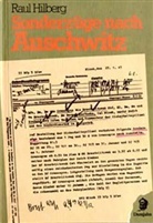 Raul Hilberg - Sonderzüge nach Auschwitz