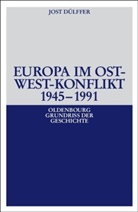 Jost Dülffer - Europa im Ost-West-Konflikt 1945-1990