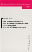Ulrich Göres, Ulrich L Göres, Ulrich L. Göres - Die Interessenkonflikte von Wertpapierdienstleistern und -analysten bei der Wertpapieranalyse