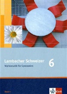 Uwe Weiser, Matthias Dorn - Lambacher-Schweizer, Ausgabe Bayern, Neubearbeitung: Lambacher Schweizer Mathematik 6. Ausgabe Bayern