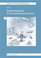 Meike Brecker, Meike Lindemann-Brecker, Oliver Brecker - Kreative Bausteine für den kaufmännischen Unterricht