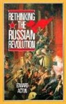 Edward Acton - Rethinking the Russian Revolution