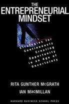I Macmillan, Ian Macmillan, Ian C. MacMillan, R Mcgrath, Rita Gunther McGrath - The Entrepreneurial Mindset