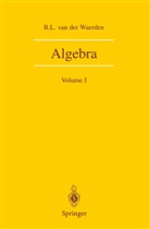 B L Van Der Waerden, B. L. van der Waerden, B.L. van der Waerden, Bartel L. van der Waerden, Bartel Leendert van der Waerden - Algebra. Vol.1