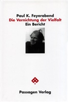 Paul Feyerabend, Paul K Feyerabend, Paul K. Feyerabend, Pete Engelmann, Peter Engelmann - Die Vernichtung der Vielfalt