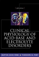 Theodore Post, Theodore W. Post, Post Theodore, Burton Rose, Burton D. Rose, Burton David Rose... - Clinical Physiology of Acid-Base and Electrolyte Disorders