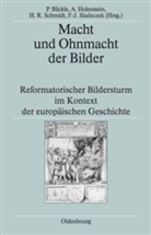 Andre Holenstein, Heinrich Richard Schmidt, Franz-Josef Sladeczek, Peter Blickle, Andr Holenstein, Andre Holenstein... - Macht und Ohnmacht der Bilder