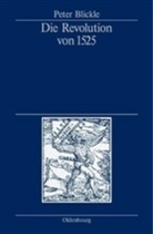 Peter Blickle - Die Revolution von 1525