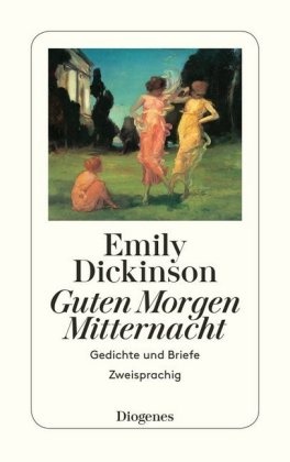 Emily Dickinson, Lol Gruenthal, Lola Gruenthal - Guten Morgen, Mitternacht - Gedichte und Briefe. Gedichte dtsch.-engl.