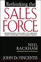 John DeVincentis, John R. DeVincentis, DeVincentis John, Rackham, Neil Rackham, Rackham Neil - Rethinking the Sales Force