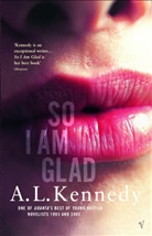 A. L. Kennedy - So I am Glad