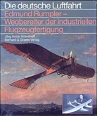 Jörg A Kranzhoff, Jörg A. Kranzhoff, Jörg Armin Kranzhoff - Edmund Rumpler - Wegbereiter der industriellen Flugzeugfertigung