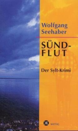 Wolfgang Seehaber - Sündflut - Der Sylt-Krimi
