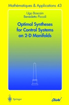 Ug Boscain, Ugo Boscain, Benedetto Piccoli - Optimal Syntheses for Control Systems on 2-D Manifolds