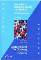 Uwe Woywode - Wörterbuch Rechnungslegung und Steuern einschliesslich wichtiger Rechts- und Finanzterminologie. Deutsch /Englisch - Englisch /Deutsch /Accounting and Tax Dictionary including related legal and finance terms. German /English - English /German. Accounting and Tax Dictionary, German-English, English-G