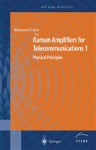 Mohammed N. Islam, Mohammad N Islam, Mohammad N. Islam, Mohammed Islam, Mohammed N. Islam, Mohamma N Islam... - Raman Amplifiers for Telecommunications - 1: Raman Amplifiers for Telecommunications 1