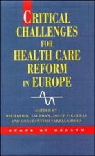 Saltman, Richard B. Saltman, Richard B. Figueras Saltman, SALTMAN RICHARD B FIGUERAS JOSE, Josep Figueras, Constantino Sakellarides... - Critical Challenges for Health Care Reform in Europe