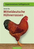 Armin Six, Armin Bearb. v. Six, Armi Six - Mitteldeutsche Hühnerrassen