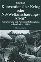 Peter Lieb - Konventioneller Krieg oder NS-Weltanschauungskrieg?