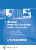 Rudolf Falb, Rudolf H Falb, Rudolf H. Falb - Betriebswirtschaftslehre mit Rechnungswesen: Ergänzungsband Controlling, Finanzierung, Produktions- und Kostentheorie, Management