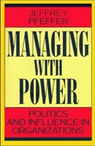 Pfeffer, Jeffery Pfeffer, Jeffrey Pfeffer, Pfeffer Jeffrey - Managing With Power