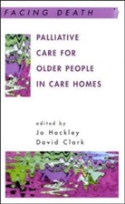 David Clark, Hockley, Jo Hockley, Jo Clark Hockley, Jo Hockley and David Clark, David Clark... - Palliative Care for Older People in Care Homes