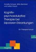 Britta Bernhard, Letizia Gauck, Annette Schaub - Kognitiv-psychoedukative Therapie bei bipolaren Erkrankungen, m. CD-ROM