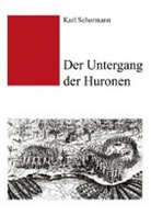 Karl Schormann - Der Untergang der Huronen