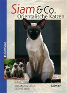 Eva Götz, Eva M Götz, Eva-Maria Götz, Gesine Wolf - Siam & Co. Orientalische Katzen