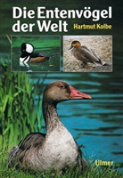 Hartmut Kolbe - Die Entenvögel der Welt
