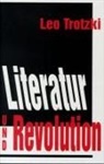 Eugen Aus dem Russischen von Schäfer, Hans von Riesen, Leo Trotzki - Literatur und Revolution