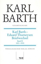 Karl Barth, Eduard Thurneysen, Eduard Thurneysen, Eduard von: Thurneysen - Gesamtausgabe - 4: Karl Barth, Eduard Thurneysen, Briefwechsel. Tl.2