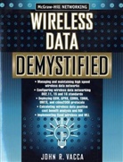 John Vacca, John R. Vacca - Wireless Data Demystified
