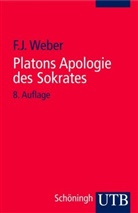 Platon, Weber, Fran Josef Weber, Franz Josef Weber, Franz J. Weber, Franz Josef Weber - Platons Apologie des Sokrates
