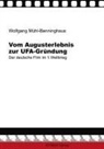 Wolfgang Mühl-Benninghaus - Vom Augusterlebnis zur Ufa-Gründung