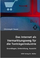 Christoph Sauer - Das Internet als Vermarktungsweg für die Tonträgerindustrie