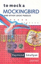 Raymond Smullyan, Raymond (Oscar Ewing Professor of Philosophy Smullyan, Raymond M. Smullyan, Smullyan Raymond - To Mock a Mockingbird