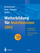 Hubert J. Bardenheuer, Hubert Josef Bardenheuer, Helmut Forst, Helmuth Forst, Rolf Rossaint, Rolf Rossaint u a... - Weiterbildung für Anästhesisten 2003