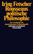 Iring Fetscher - Rousseaus politische Philosophie