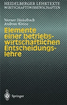 Werne Dinkelbach, Werner Dinkelbach, Andreas Kleine - Elemente einer betriebswirtschaftlichen Entscheidungslehre