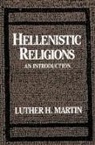 Luther H. Martin, Luther H. (Associate Professor of Religion Martin, Martin Luther H. - Hellenistic Religions