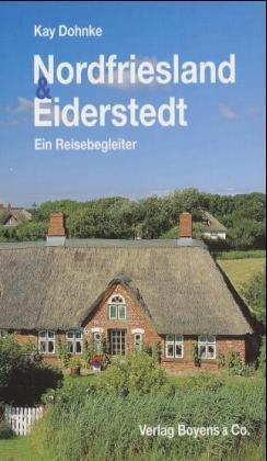 Kay Dohnke - Nordfriesland & Eiderstedt Ein Reisebegleiter