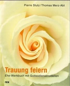 Thomas Merz-Abt, Pierr Stutz, Pierre Stutz - Trauung feiern