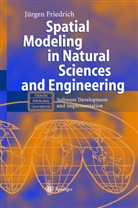 J. Friedrich, Jürgen Friedrich - Spatial Modeling in Natural Sciences and Engineering