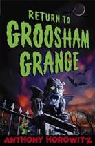 Anthony Horowitz - Return to Groosham Grange