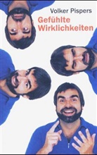 Volker Pispers - Gefühlte Wirklichkeiten