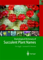 Ur Eggli, Urs Eggli, Len Newton, Leonard E Newton, Leonard E. Newton, Urs Eggli... - Etymological Dictionary of Succulent Plant Names
