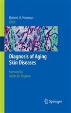 Rober A Norman, Robert A Norman, R. a. Norman, Robert A. Norman - Diagnosis of Aging Skin Diseases