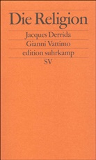 Jacque Derrida, Jacques Derrida, Gianni Vattimo - Die Religion