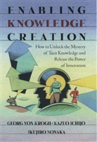 Kazuo Ichijo, Georg Von Krogh, von Krogh, Ikujiro Nonaka - Enabling Knowledge Creation